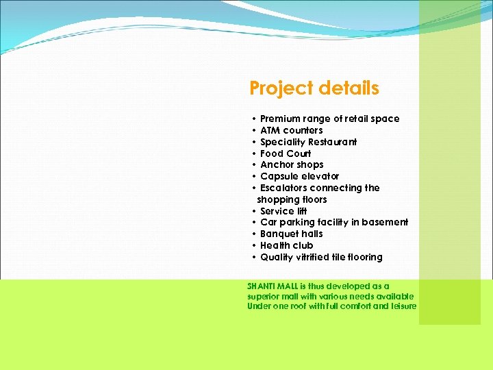 Project details • Premium range of retail space • ATM counters • Speciality Restaurant