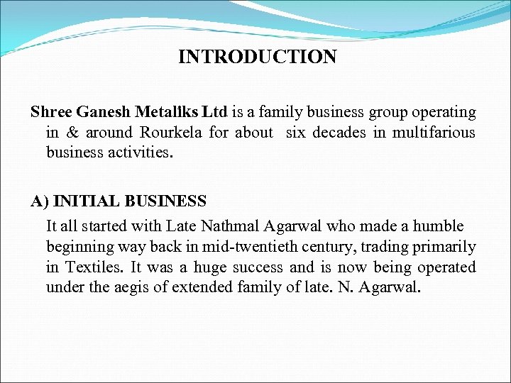 INTRODUCTION Shree Ganesh Metaliks Ltd is a family business group operating in & around