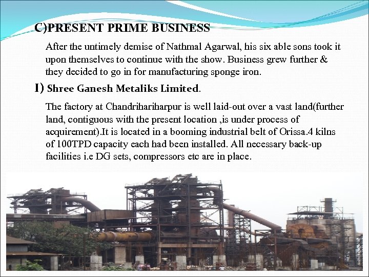 C)PRESENT PRIME BUSINESS After the untimely demise of Nathmal Agarwal, his six able sons