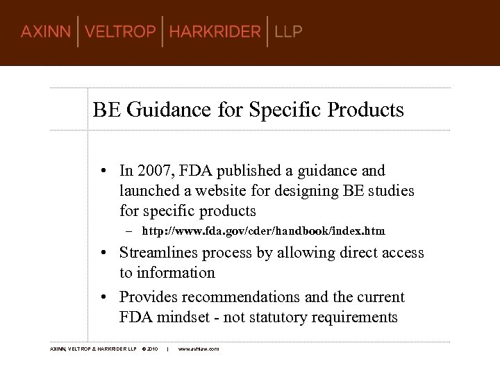 BE Guidance for Specific Products • In 2007, FDA published a guidance and launched