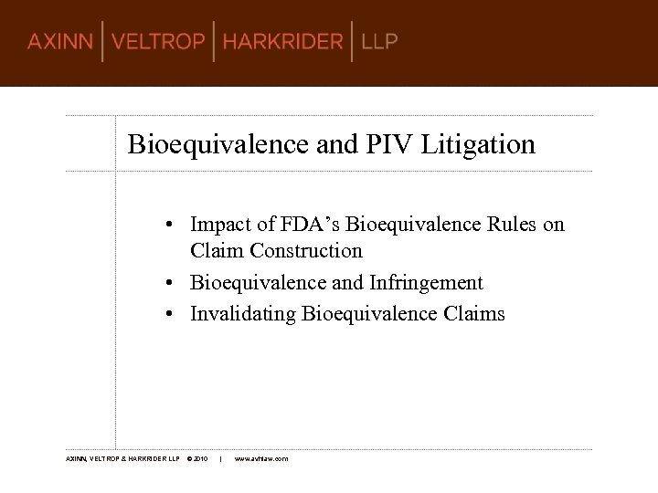 Bioequivalence and PIV Litigation • Impact of FDA’s Bioequivalence Rules on Claim Construction •