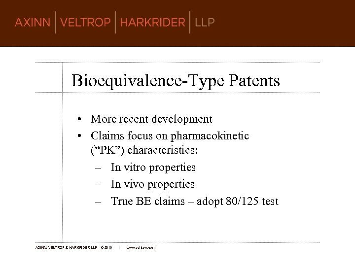 Bioequivalence-Type Patents • More recent development • Claims focus on pharmacokinetic (“PK”) characteristics: –