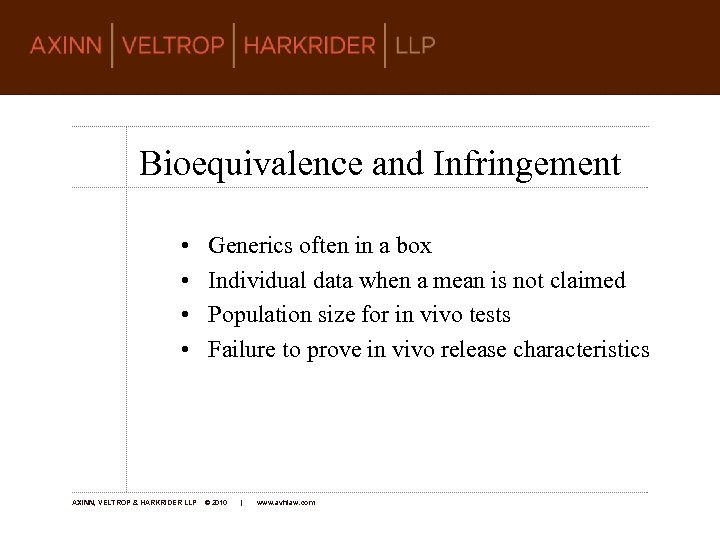 Bioequivalence and Infringement • • AXINN, VELTROP & HARKRIDER LLP Generics often in a