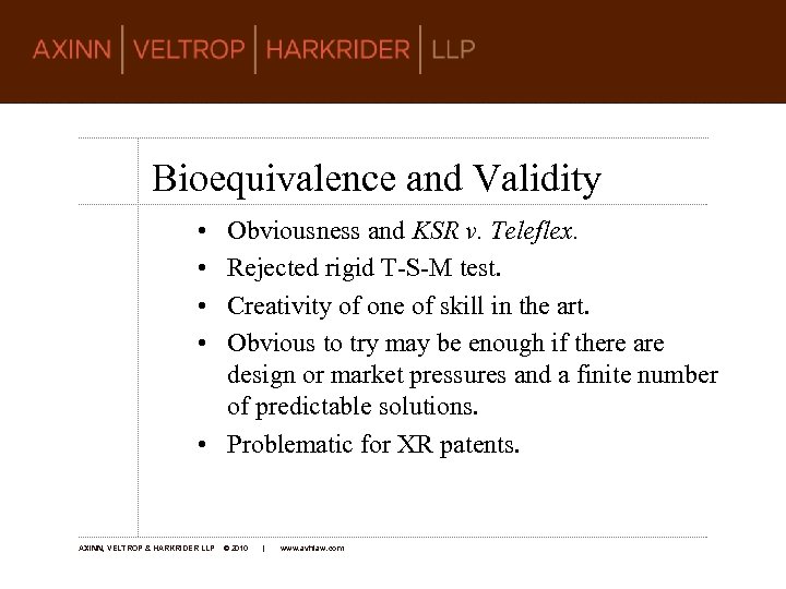 Bioequivalence and Validity • • Obviousness and KSR v. Teleflex. Rejected rigid T-S-M test.