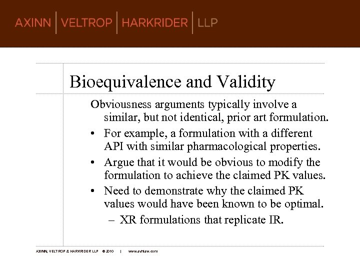 Bioequivalence and Validity Obviousness arguments typically involve a similar, but not identical, prior art