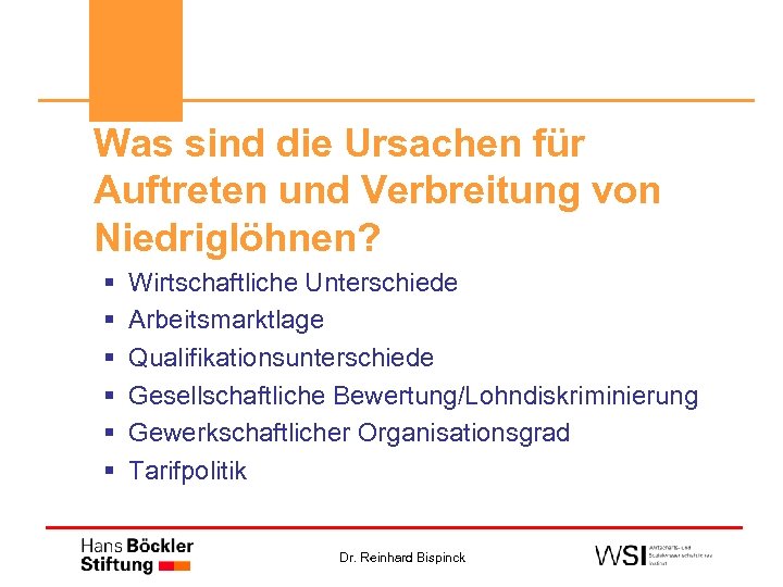 Was sind die Ursachen für Auftreten und Verbreitung von Niedriglöhnen? § § § Wirtschaftliche