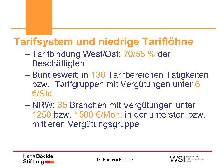 Tarifsystem und niedrige Tariflöhne – Tarifbindung West/Ost: 70/55 % der Beschäftigten – Bundesweit: in