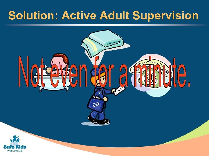 Solution: Active Adult Supervision 