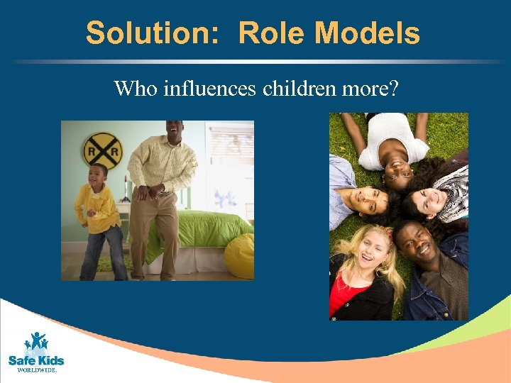 Solution: Role Models Who influences children more? 