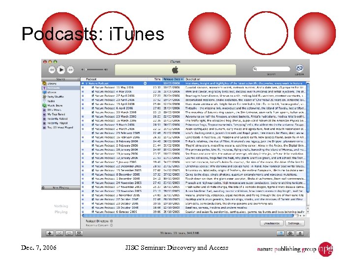 Podcasts: i. Tunes Dec. 7, 2006 JISC Seminar: Discovery and Access 14 