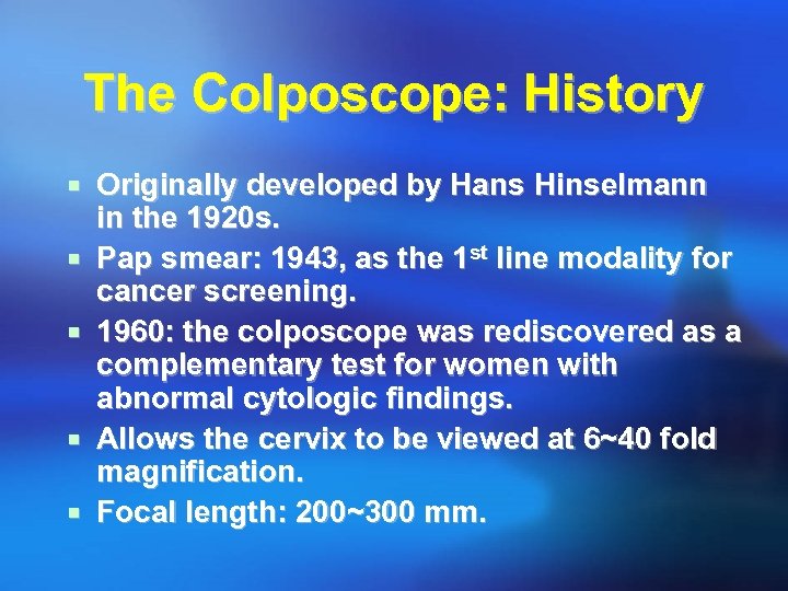 The Colposcope: History ¡ Originally developed by Hans Hinselmann ¡ ¡ in the 1920