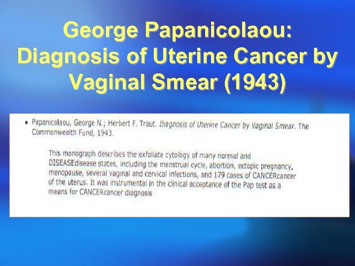George Papanicolaou: Diagnosis of Uterine Cancer by Vaginal Smear (1943) 