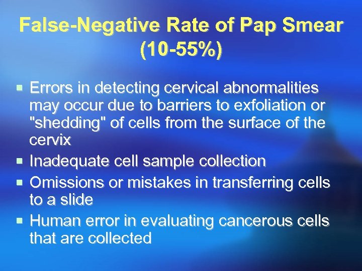 False-Negative Rate of Pap Smear (10 -55%) ¡ Errors in detecting cervical abnormalities ¡