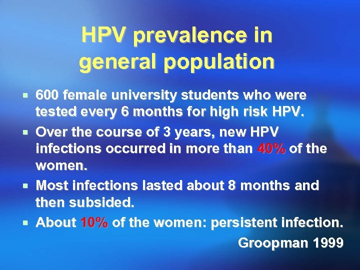 HPV prevalence in general population ¡ 600 female university students who were tested every