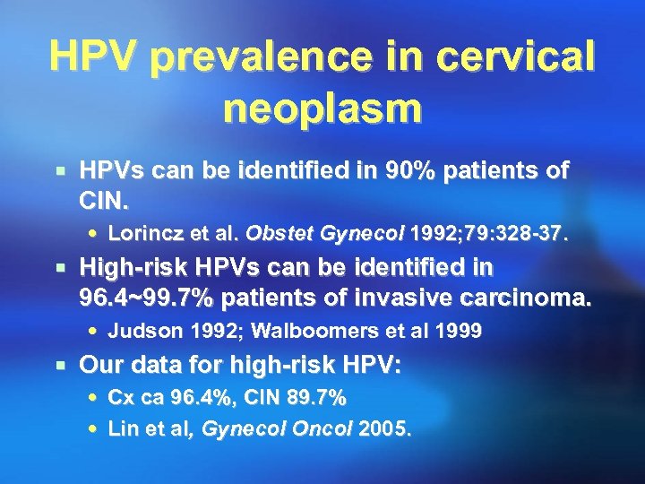 HPV prevalence in cervical neoplasm ¡ HPVs can be identified in 90% patients of