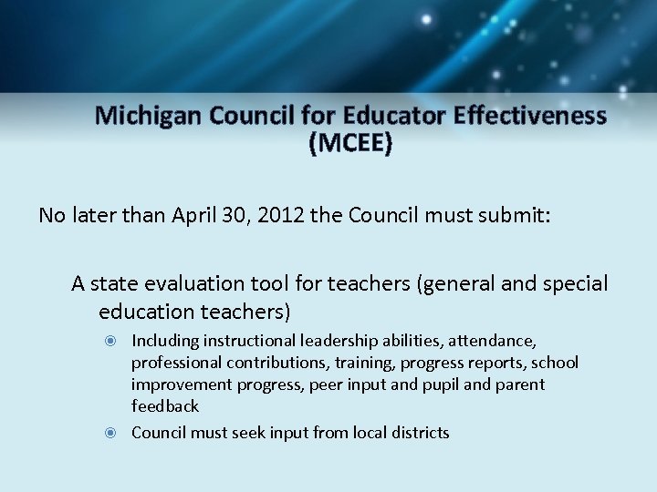 Michigan Council for Educator Effectiveness (MCEE) No later than April 30, 2012 the Council