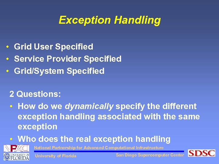 Exception Handling • Grid User Specified • Service Provider Specified • Grid/System Specified 2