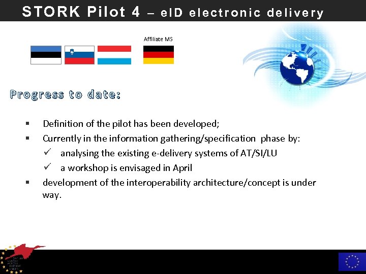 STORK Pilot 4 – e. ID electronic delivery Affiliate MS Progress to date: §