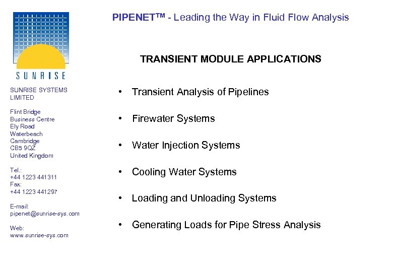PIPENETTM - Leading the Way in Fluid Flow Analysis TRANSIENT MODULE APPLICATIONS SUNRISE SYSTEMS