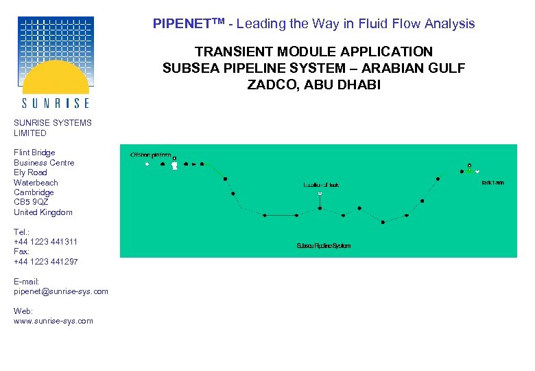 PIPENETTM - Leading the Way in Fluid Flow Analysis TRANSIENT MODULE APPLICATION SUBSEA PIPELINE