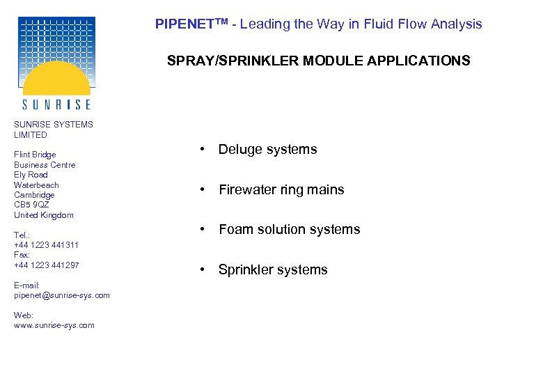 PIPENETTM - Leading the Way in Fluid Flow Analysis SPRAY/SPRINKLER MODULE APPLICATIONS SUNRISE SYSTEMS