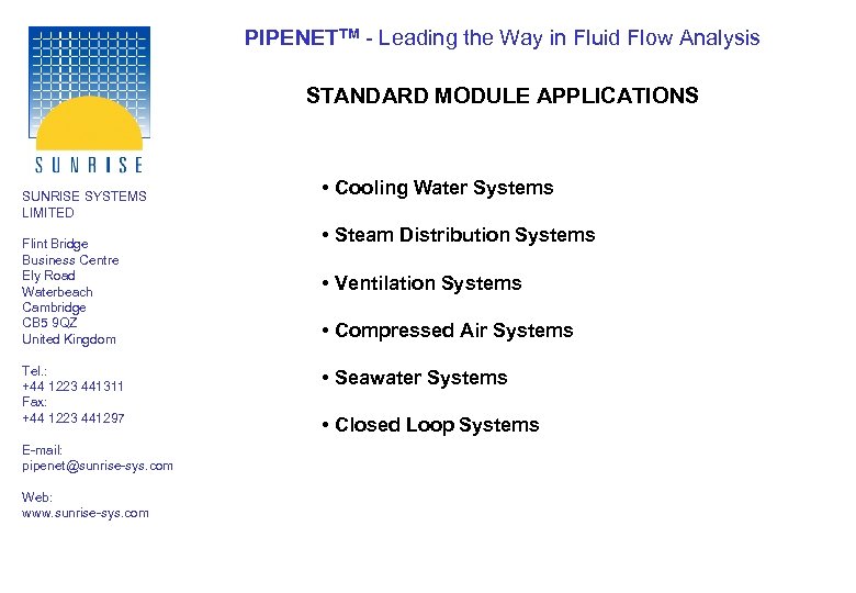 PIPENETTM - Leading the Way in Fluid Flow Analysis STANDARD MODULE APPLICATIONS SUNRISE SYSTEMS