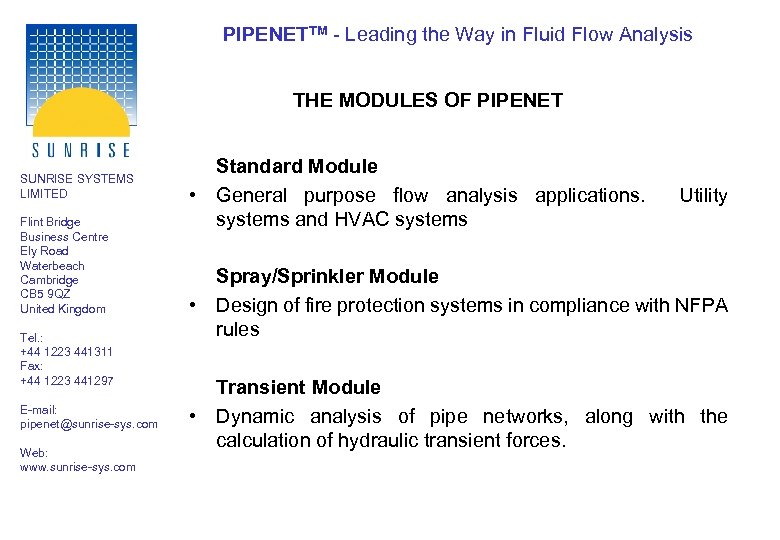 PIPENETTM - Leading the Way in Fluid Flow Analysis THE MODULES OF PIPENET SUNRISE