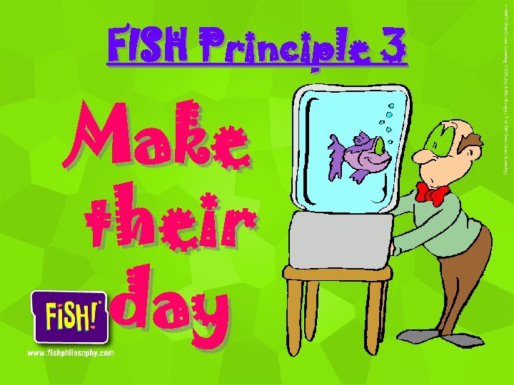 FISH Principle 3 Make their day 