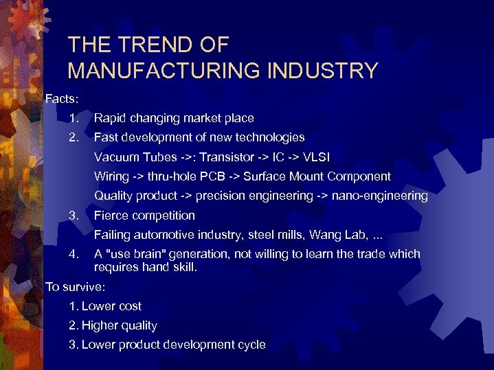 THE TREND OF MANUFACTURING INDUSTRY Facts: 1. Rapid changing market place 2. Fast development