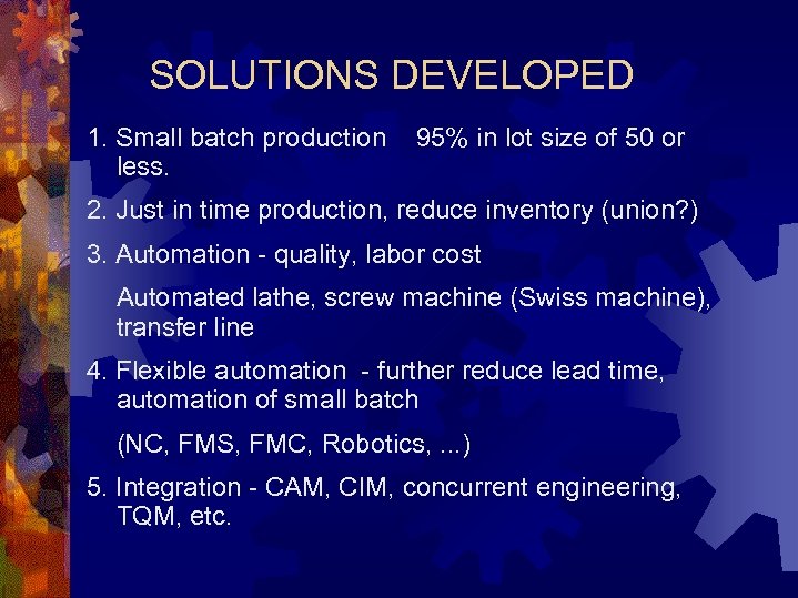 SOLUTIONS DEVELOPED 1. Small batch production less. 95% in lot size of 50 or