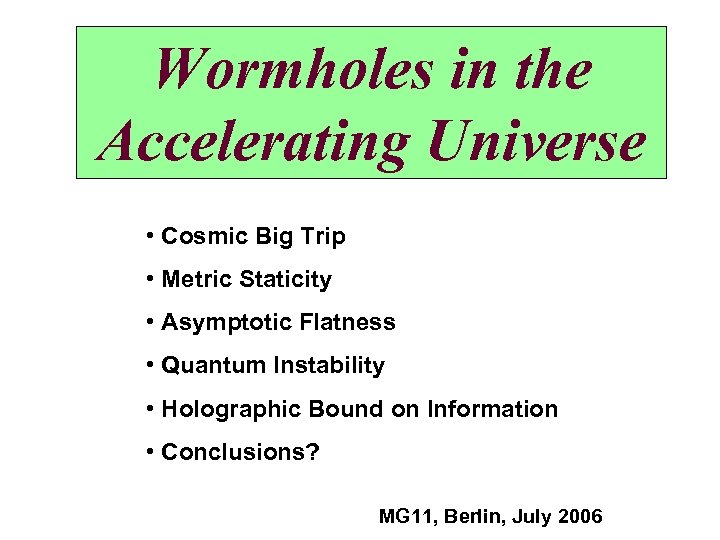 Wormholes in the Accelerating Universe • Cosmic Big Trip • Metric Staticity • Asymptotic