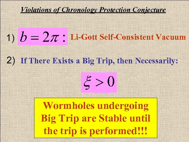 Violations of Chronology Protection Conjecture 1) Li-Gott Self-Consistent Vacuum 2) If There Exists a