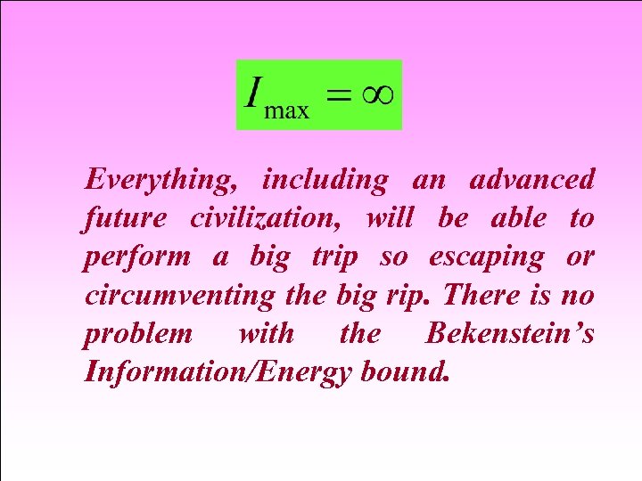 Everything, including an advanced future civilization, will be able to perform a big trip