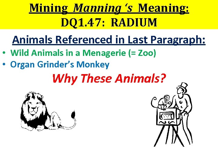 Mining Manning ‘s Meaning: DQ 1. 47: RADIUM Animals Referenced in Last Paragraph: •