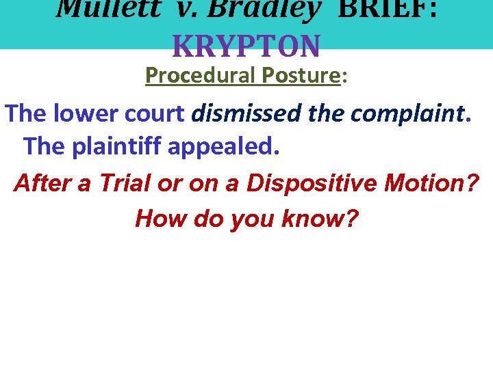 Mullett v. Bradley BRIEF: KRYPTON Procedural Posture: The lower court dismissed the complaint. The
