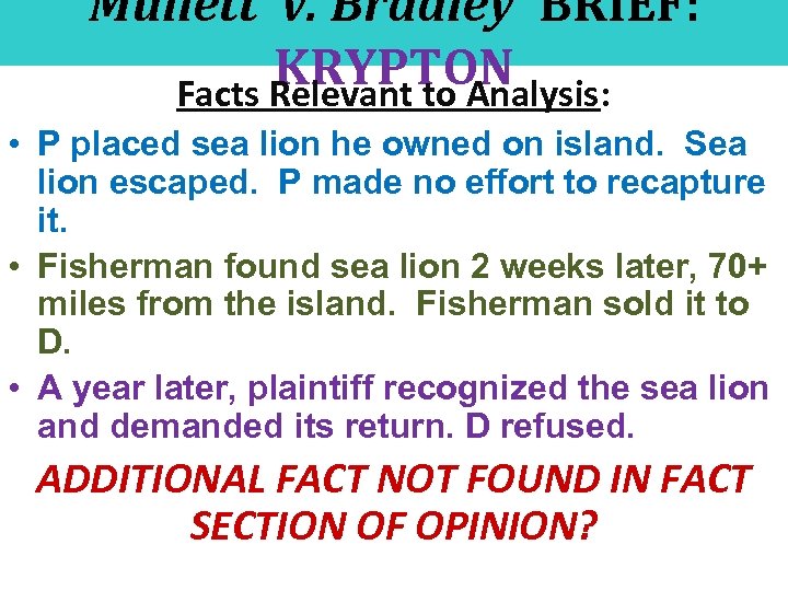 Mullett v. Bradley BRIEF: KRYPTON Facts Relevant to Analysis: • P placed sea lion