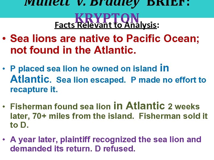 Mullett v. Bradley BRIEF: KRYPTON Facts Relevant to Analysis: • Sea lions are native