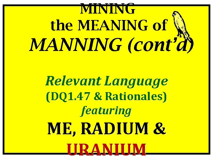 MINING the MEANING of MANNING (cont’d) Relevant Language (DQ 1. 47 & Rationales) featuring
