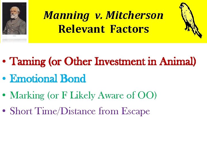 Manning v. Mitcherson Relevant Factors • Taming (or Other Investment in Animal) • Emotional