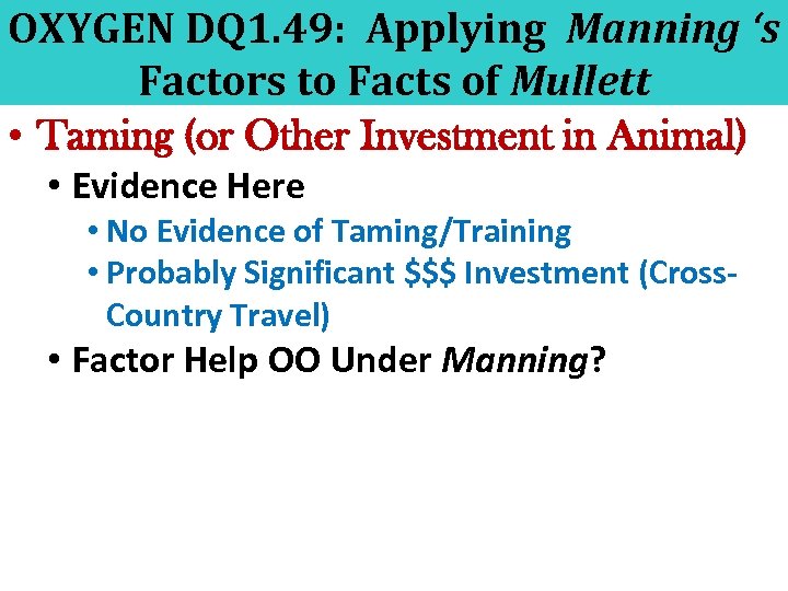 OXYGEN DQ 1. 49: Applying Manning ‘s Factors to Facts of Mullett • Taming