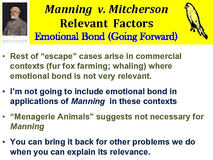 Manning v. Mitcherson Relevant Factors Emotional Bond (Going Forward) • Rest of “escape” cases