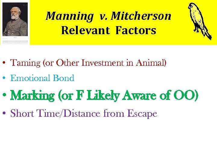 Manning v. Mitcherson Relevant Factors • Taming (or Other Investment in Animal) • Emotional