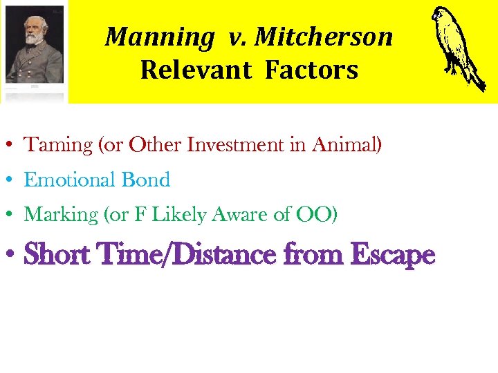 Manning v. Mitcherson Relevant Factors • Taming (or Other Investment in Animal) • Emotional
