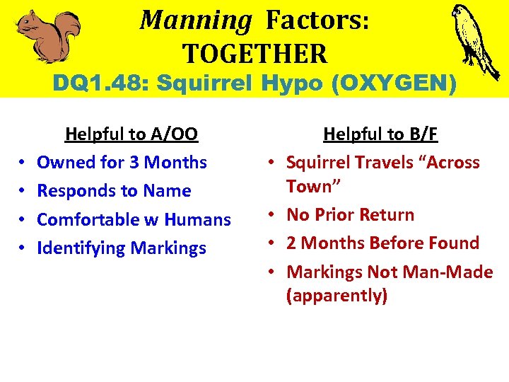 Manning Factors: TOGETHER DQ 1. 48: Squirrel Hypo (OXYGEN) • • Helpful to A/OO