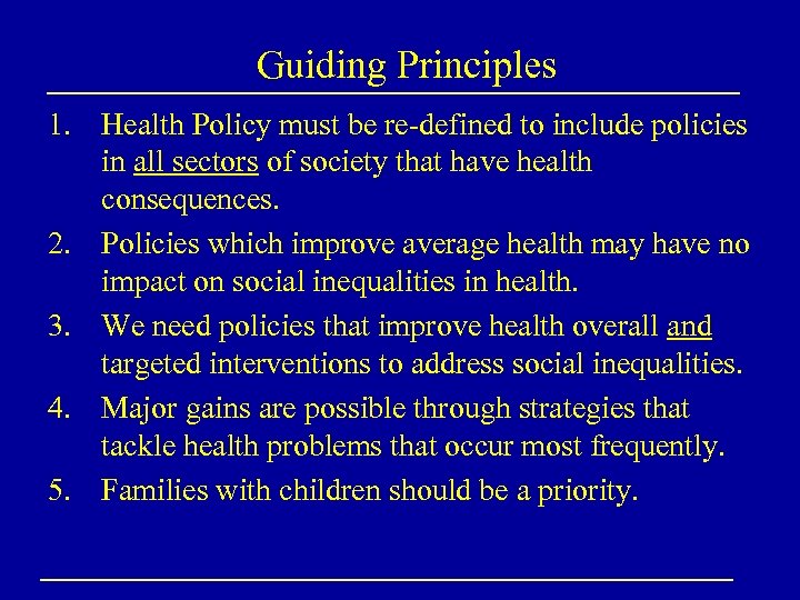 Guiding Principles 1. Health Policy must be re-defined to include policies in all sectors