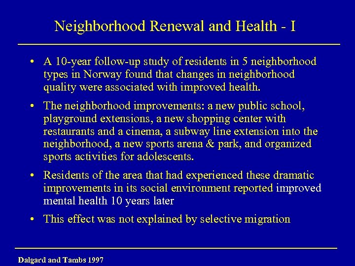 Neighborhood Renewal and Health - I • A 10 -year follow-up study of residents