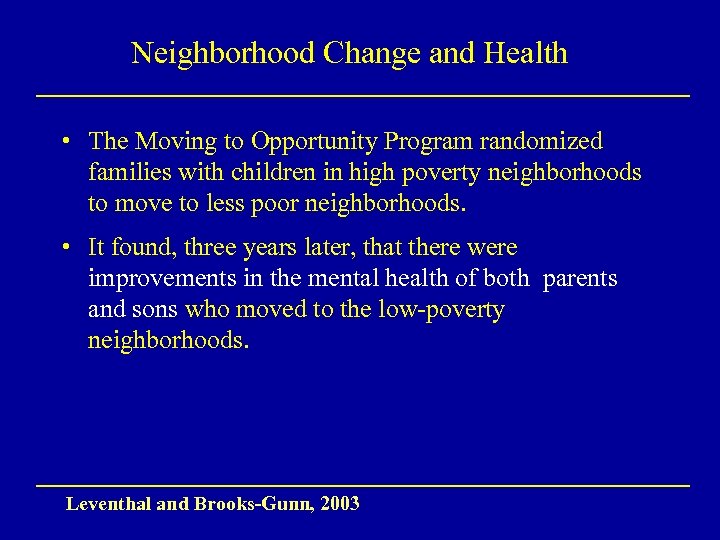 Neighborhood Change and Health • The Moving to Opportunity Program randomized families with children