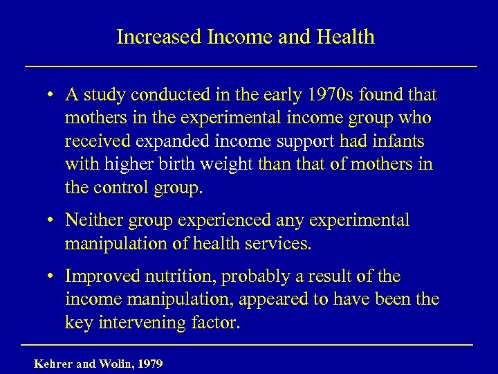 Increased Income and Health • A study conducted in the early 1970 s found