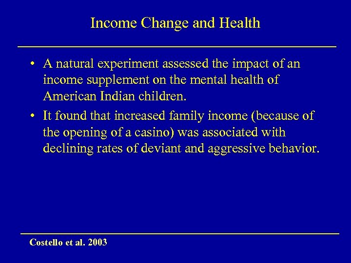 Income Change and Health • A natural experiment assessed the impact of an income