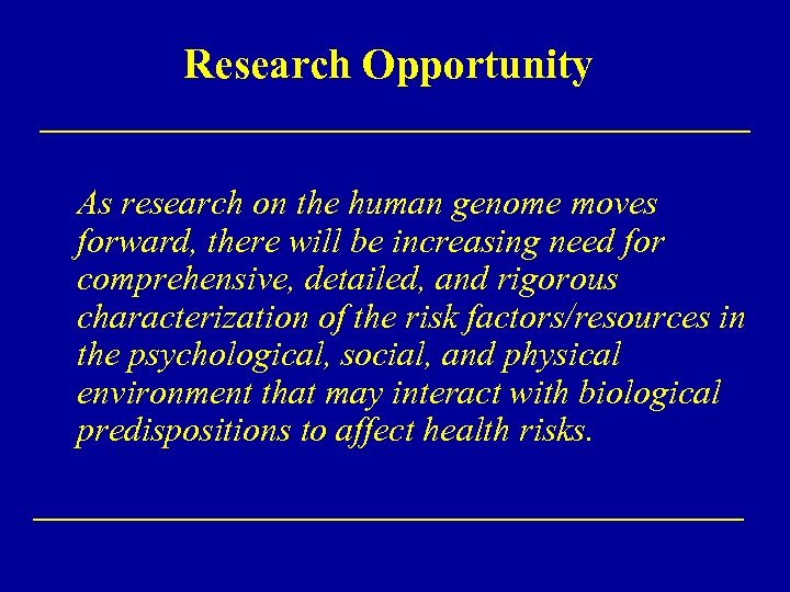 Research Opportunity As research on the human genome moves forward, there will be increasing